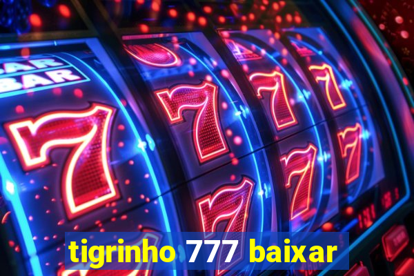 tigrinho 777 baixar